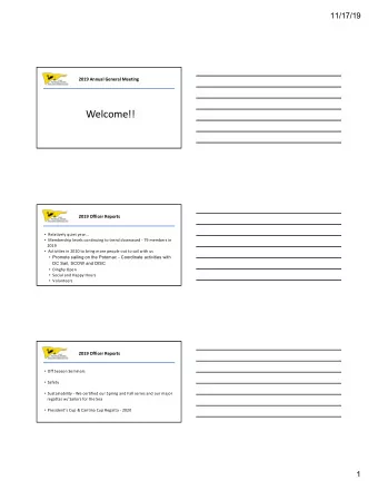 Welcome!!  2019 Officer Reports  Relatively quiet year...  Membership levels continuing to