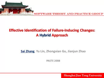 A Hybrid Approach Sai Zhang , Yu Lin, Zhongxian Gu, Jianjun Zhao  PASTE 2008  My program fails,
