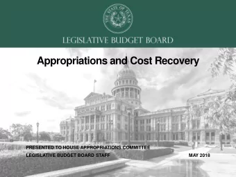 Appropriations and Cost Recovery  PRESENTED TO HOUSE APPROPRIATIONS COMMITTEE  LEGISLATIVE BUDGET