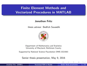Finite Element Methods and  Vectorized Procedures in MATLAB  Jonathan Fritz  thesis advisor: Bed