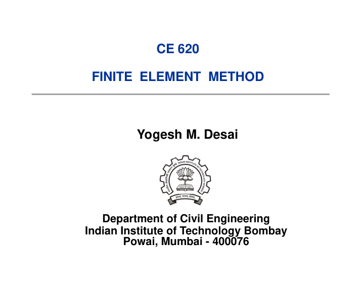 ce 620 ce 620 finite element method yogesh m desai