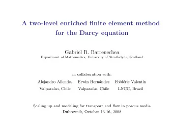 A two-level enriched finite element method  for the Darcy equation  Gabriel R. Barrenechea