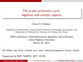 The p -adic arithmetic curve:  algebraic and analytic aspects  Kiran S. Kedlaya Department of