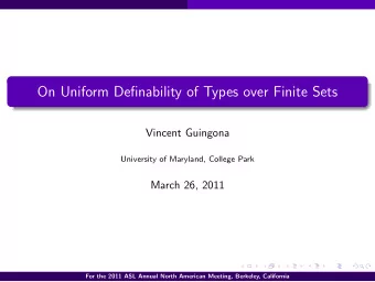 On Uniform Definability of Types over Finite Sets  Vincent Guingona  University of Maryland,