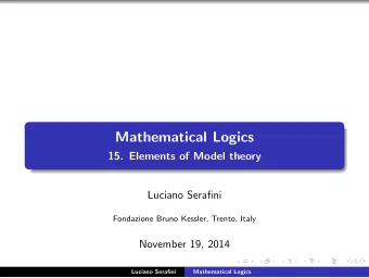 Mathematical Logics  15. Elements of Model theory  Luciano Serafini  Fondazione Bruno Kessler,