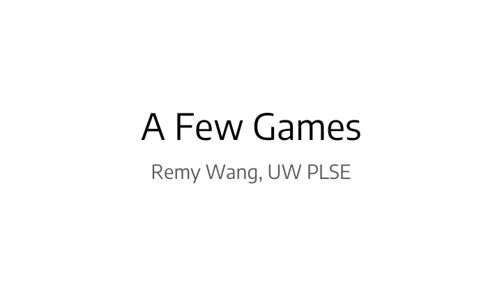 a few games
