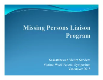 Saskatchewan Victim Services  Victims Week Federal Symposium  Vancouver 2015  Missing Persons