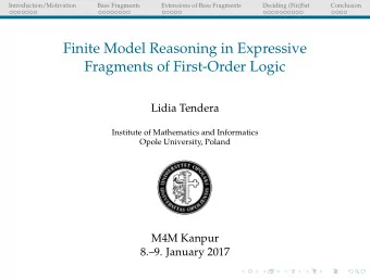 Finite Model Reasoning in Expressive  Fragments of First-Order Logic  Lidia Tendera  Institute of