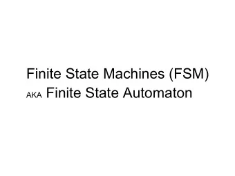 Finite State Machines (FSM) AKA Finite State Automat on  State Machines  Introduction  State
