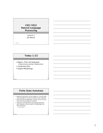 CSCI 5832  Natural Language  Processing  Lecture 3  Jim Martin  1/24/08  1  Today 1/22   Regexs,