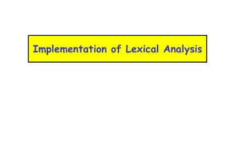 Implementation of Lexical Analysis  Outline   Specifying lexical structure using regular