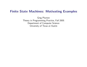 Finite State Machines: Motivating Examples  Greg Plaxton  Theory in Programming Practice, Fall 2005