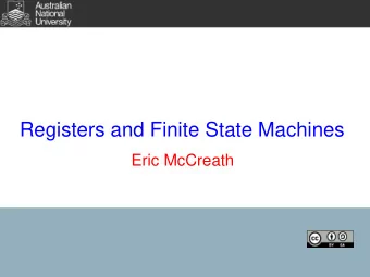 Registers and Finite State Machines  Eric McCreath  Memory  State information can be maintained by