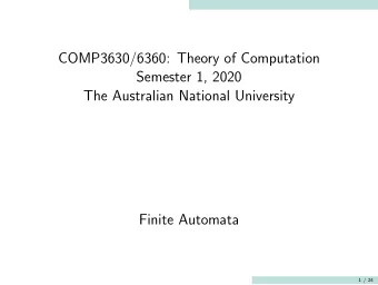 COMP3630/6360: Theory of Computation  Semester 1, 2020  The Australian National University  Finite