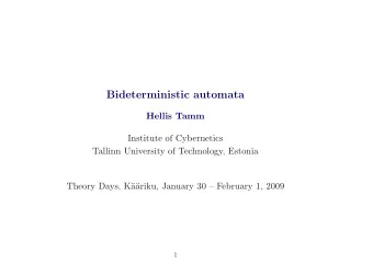 Bideterministic automata  Hellis Tamm  Institute of Cybernetics  Tallinn University of Technology,