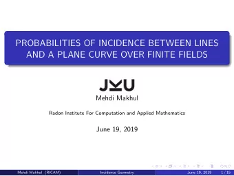 PROBABILITIES OF INCIDENCE BETWEEN LINES  AND A PLANE CURVE OVER FINITE FIELDS  Mehdi Makhul  Radon