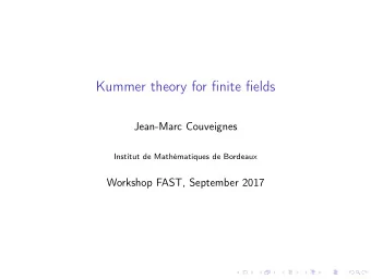 Kummer theory for finite fields  Jean-Marc Couveignes  Institut de Mathmatiques de Bordeaux
