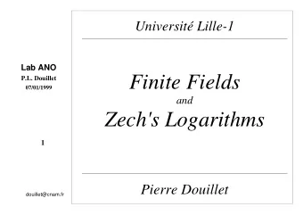 Finite Fields  07/01/1999  and  Zech's Logarithms  1  Pierre Douillet  douillet@cnam.fr  roots