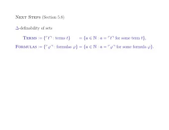 Next Steps (Section 5.8)  -definability of sets Terms := {  t  : terms t } = { a  N : a