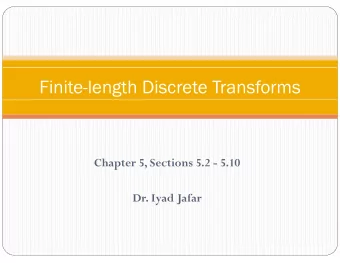 Finite-length Discrete Transforms  Chapter 5 Sections 5 2  Chapter 5, Sections 5.2 - 5.10  5 10  D
