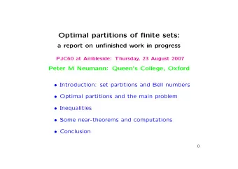 Optimal partitions of finite sets:  a report on unfinished work in progress  PJC60 at Ambleside: