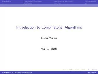 Introduction to Combinatorial Algorithms  Lucia Moura  Winter 2018  Introduction to Combinatorial
