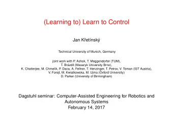 (Learning to) Learn to Control  Jan K  ret  nsk  y  Technical University of Munich, Germany
