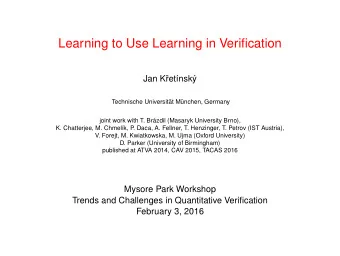 Learning to Use Learning in Verification  Jan K  ret  nsk  y  Technische Universit  at
