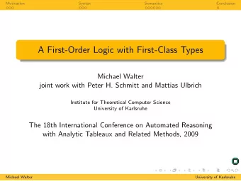 A First-Order Logic with First-Class Types  Michael Walter  joint work with Peter H. Schmitt and