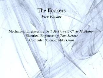 The Fockers  Fire Focker Mechanical Engineering: Seth McDowell, Chyle McMahon Electrical