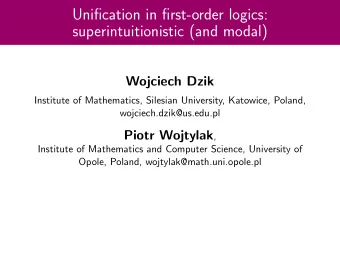 Unification in first-order logics:  superintuitionistic (and modal)  Wojciech Dzik  Institute of