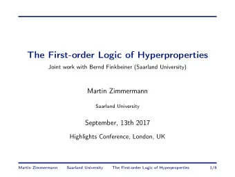 The First-order Logic of Hyperproperties  Joint work with Bernd Finkbeiner (Saarland University)