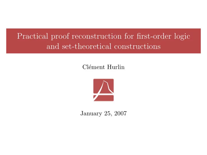 practical proof reconstruction for first order logic and