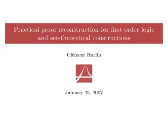 Practical proof reconstruction for first-order logic  and set-theoretical constructions  Cl
