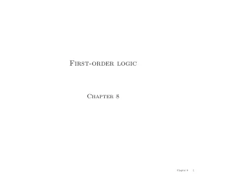 First-order logic  Chapter 8  Chapter 8  1  Outline  Why FOL?  Syntax and semantics of FOL