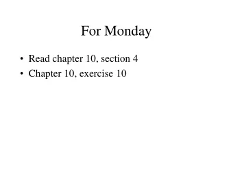 For Monday  Read chapter 10, section 4  Chapter 10, exercise 10  Research Paper  Any