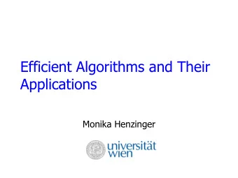 Applications  Monika Henzinger  Efficient algorithms  Topics : Algorithm analysis and