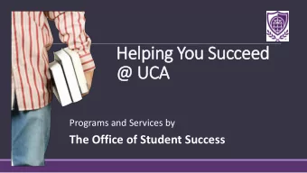 @ UCA  Programs and Services by  The Office of Student Success  College Student  Challenges