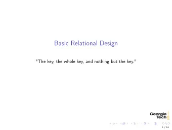 Basic Relational Design  &quot;The key, the whole key, and nothing but the key.&quot;  1 / 16