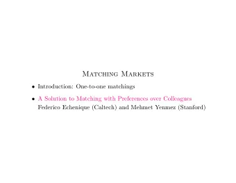Matching Markets  Introduction: One-to-one matchings  A Solution to Matching with Preferences