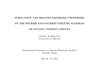 FIXED POINT AND RELATED GEOMETRIC PROPERTIES  ON THE FOURIER AND FOURIER STIELTJES ALGEBRAS  OF