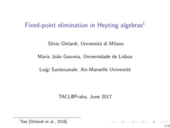 Plan  A primer on mu-calculi The intuitionistic  -calculus  The elimination procedure  Bounding