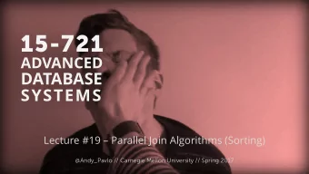 15-721  ADVANCED  DATABASE  SYSTEMS  Lecture #19  Parallel Join Algorithms (Sorting)  Andy Pavlo