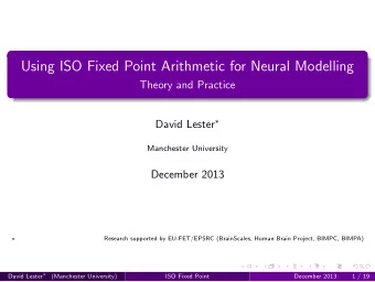 Using ISO Fixed Point Arithmetic for Neural Modelling  Theory and Practice David Lester