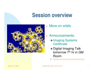 Session overview  More on orbits  Announcements:  Imaging Systems  Certificate  Digital