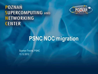 PSNC NOC migration  Szymon Trocha, PSNC  13.12.2012  Facts and figures  PIONIER  POZMAN  Regional