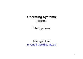 Operating Systems Fall 2014  File Systems  Myungjin Lee  myungjin.lee@ed.ac.uk  1  Interface Layers
