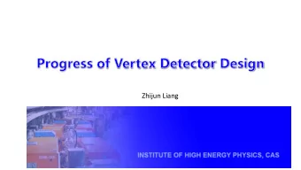 Zhijun Liang V ER FOR CE  CEPC  PC  ERTEX  EX DE  DETECTOR FO  High precision vertex detector