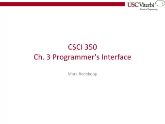 CSCI 350  Ch. 3 Programmer's Interface  Mark Redekopp  2  Getting on the Same Page  What is a