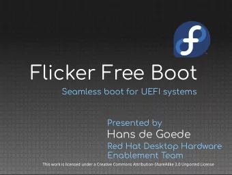 Flicker Free Boot  Seamless boot for UEFI systems  Presented by  Hans de Goede  Red Hat Desktop